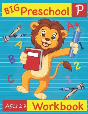 Velký pracovní sešit pro předškoláky ve věku 2-4 let: Kniha předškolních aktivit pro přípravu na školku Abeceda Čísla Počítání Odpovídající obkreslování Jemná motorika - Big Preschool Workbook Ages 2-4: Preschool Activity Book for Kindergarten Readiness Alphabet Numbers Counting Matching Tracing Fine Motor Skills