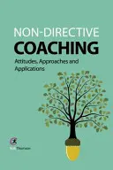 Nedirektivní koučování: postoje, přístupy a aplikace - Non-directive Coaching: Attitudes, Approaches and Applications