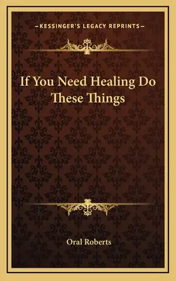 Pokud potřebujete uzdravení, udělejte tyto věci - If You Need Healing Do These Things