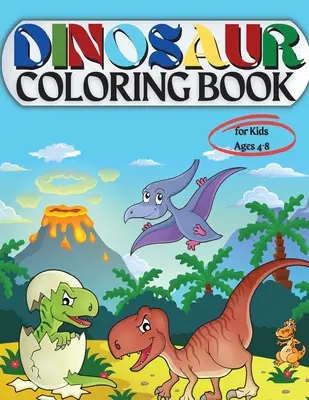Dinosauří omalovánky pro děti od 4 do 8 let: Omalovánky pro děti: Věk - 1-3 2-4 4-8 První z omalovánek pro kluky holky Skvělý dárek pro malé dinosauříky. - Dinosaur Coloring Book for Kids Ages 4-8: Coloring Book for Kids: Ages - 1-3 2-4 4-8 First of the Coloring Books for Boys Girls Great Gift for Little