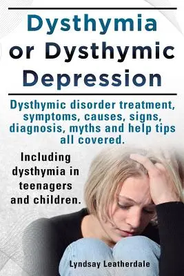 Dysthymie neboli dystymická deprese. Dystymická porucha neboli dysthymie Léčba, příznaky, příčiny, příznaky, mýty a tipy na pomoc - vše je zahrnuto. Včetně dyst - Dysthymia or Dysthymic Depression. Dysthymic Disorder or Dysthymia Treatment, Symptoms, Causes, Signs, Myths and Help Tips All Covered. Including Dyst