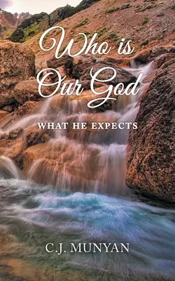 Kdo je náš Bůh: Co očekává? - Who is Our God: What He Expects