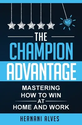 Výhoda šampióna - jak zvítězit doma i v práci - The Champion Advantage - Mastering How To WIN at Home and Work