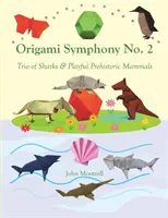 Origami symfonie č. 2: Trojice žraloků a hravých prehistorických savců - Origami Symphony No. 2: Trio of Sharks & Playful Prehistoric Mammals