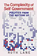 Složitost samosprávy: Složitost samosprávy: politika zdola nahoru - The Complexity of Self Government: Politics from the Bottom Up
