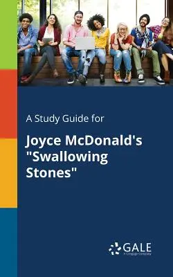 Studijní příručka k románu Joyce McDonaldové Polykací kameny - A Study Guide for Joyce McDonald's Swallowing Stones