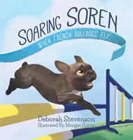 Vznášející se Soren: Když francouzští buldočci létají - Soaring Soren: When French Bulldogs Fly