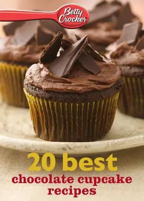 Betty Crocker 20 nejlepších receptů na čokoládové košíčky - Betty Crocker 20 Best Chocolate Cupcake Recipes