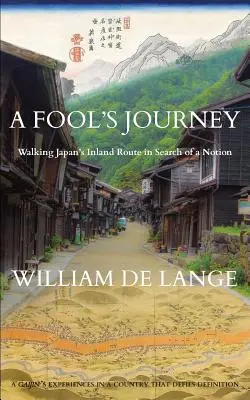 Bláznova cesta: Pěší putování japonským vnitrozemím za pojmem - A Fool's Journey: Walking Japan's Inland Route in Search of a Notion