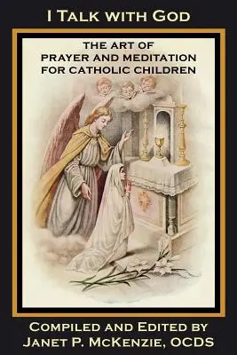 Hovořím s Bohem: Umění modlitby a rozjímání pro katolické děti - I Talk with God: The Art of Prayer and Meditation for Catholic Children