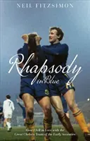 Rapsodie v modrém: Jak jsem se zamiloval do skvělého týmu Chelsea z počátku sedmdesátých let minulého století - Rhapsody in Blue: How I Fell in Love with the Great Chelsea Team of the Early Seventies