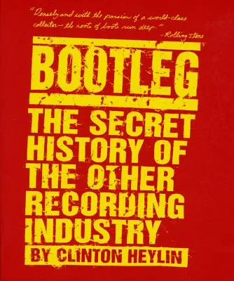 Bootleg: Tajné dějiny jiného nahrávacího průmyslu - Bootleg: The Secret History of the Other Recording Industry