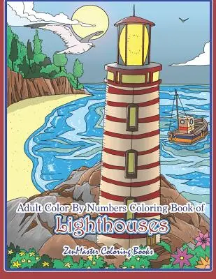 Omalovánky majáků pro dospělé: Omalovánky majáků pro dospělé s majáky z celého světa, scénické pohledy, - Adult Color By Numbers Coloring Book of Lighthouses: Lighthouse Color By Number Book for Adults With Lighthouses from Around the World, Scenic Views,