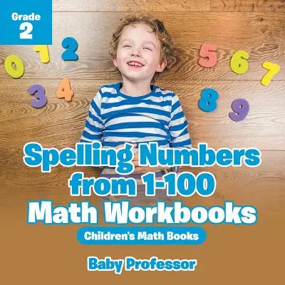 Hláskování čísel od 1 do 100 - pracovní sešity k matematice 2. třída - dětské matematické knihy - Spelling Numbers from 1-100 - Math Workbooks Grade 2 - Children's Math Books