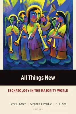 Vše nové: Eschatologie ve většinovém světě - All Things New: Eschatology in the Majority World