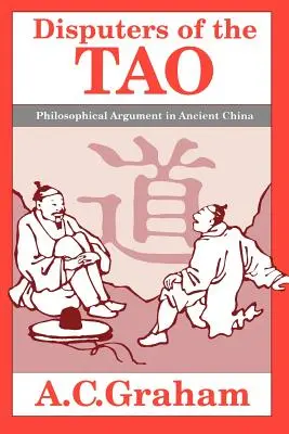 Spory o tao: Filozofická argumentace ve starověké Číně - Disputers of the Tao: Philosophical Argument in Ancient China