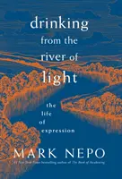 Pití z řeky světla: The Life of Expression (Život vyjadřování) - Drinking from the River of Light: The Life of Expression