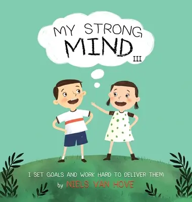 Moje silná mysl III: Stanovuji si cíle a tvrdě pracuji na jejich splnění - My Strong Mind III: I Set Goals and Work Hard to Deliver Them