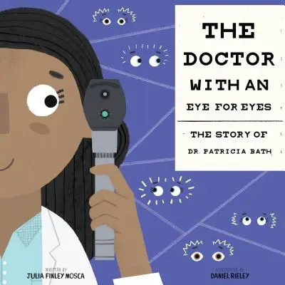 Doktorka s očima navrch hlavy: Příběh doktorky Patricie Bathové (The Doctor with a Eye for Eyes: The Story of Dr. Patricia Bath) - The Doctor with an Eye for Eyes: The Story of Dr. Patricia Bath