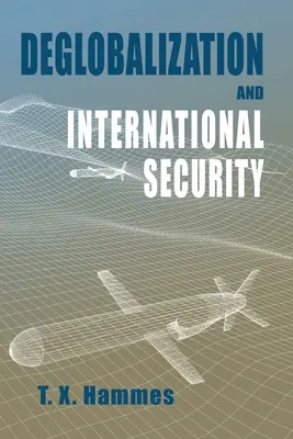 Deglobalizace a mezinárodní bezpečnost: (brožované vydání) - Deglobalization and International Security: (paperback edition)