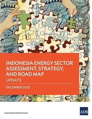 Posouzení, strategie a plán pro odvětví energetiky v Indonésii: Aktualizace - Indonesia Energy Sector Assessment, Strategy, and Road Map: Update