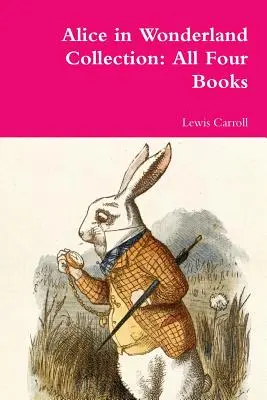 Sbírka Alenka v říši divů: Všechny čtyři knihy - Alice in Wonderland Collection: All Four Books
