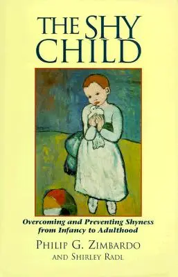 Stydlivé dítě: Překonávání stydlivosti a její prevence od dětství do dospělosti - The Shy Child: Overcoming and Preventing Shyness from Infancy to Adulthood