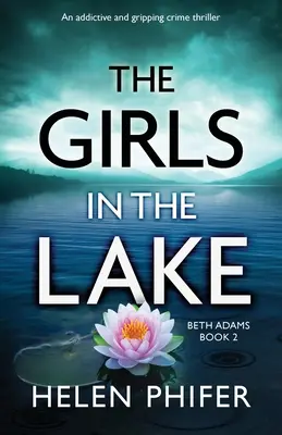 Dívky v jezeře: Dívka v jezeře: strhující a napínavý kriminální thriller - The Girls in the Lake: An addictive and gripping crime thriller