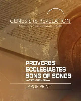 Genesis až Zjevení: Přísloví, Kazatel, Píseň písní Kniha pro účastníky: Učebnice pro účastníky: Komplexní výklad Bible po verších - Genesis to Revelation: Proverbs, Ecclesiastes, Song of Songs Participant Book: A Comprehensive Verse-By-Verse Exploration of the Bible