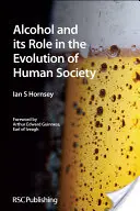 Alkohol a jeho role ve vývoji lidské společnosti: Rsc - Alcohol and Its Role in the Evolution of Human Society: Rsc