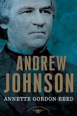 Andrew Johnson: Série amerických prezidentů: Johnson: 17. prezident, 1865-1869 - Andrew Johnson: The American Presidents Series: The 17th President, 1865-1869
