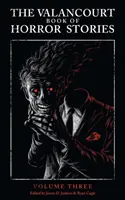 Valancourtova kniha hororových povídek, svazek třetí - The Valancourt Book of Horror Stories, Volume Three