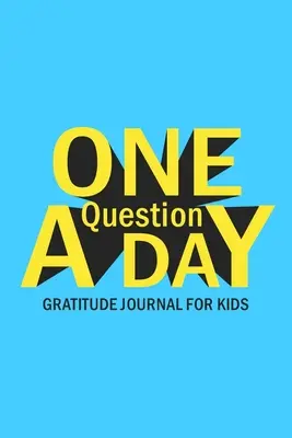 Jedna otázka denně Deník vděčnosti pro děti - One Question A Day Gratitude Journal for Kids