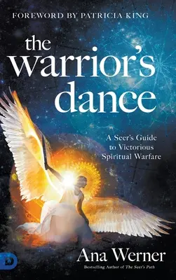 Tanec bojovníka: Taneček bojovníků: Průvodce vidoucího k vítěznému duchovnímu boji - The Warrior's Dance: A Seer's Guide to Victorious Spiritual Warfare