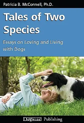 Příběhy dvou druhů: Eseje o lásce ke psům a životě s nimi - Tales of Two Species: Essays on Loving and Living with Dogs