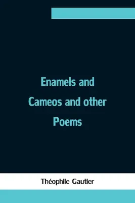 Smalty a kamélie a jiné básně - Enamels and Cameos and other Poems