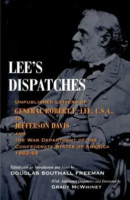 Leeovy depeše: Leeho nepublikované dopisy generálu Robertu E. Leeovi Jeffersonu Davisovi a ministerstvu války Konfederace Sta - Lee's Dispatches: Unpublished Letters of General Robert E. Lee, C.S.A., to Jefferson Davis and the War Department of the Confederate Sta