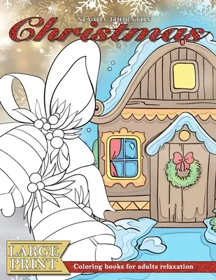 VELKOTISKOVÉ Omalovánky pro dospělé relaxační VÁNOČNÍ: (Aktivity pro seniory s demencí - Omalovánky pro seniory s demencí) - LARGE PRINT Coloring books for adults relaxation CHRISTMAS: (Dementia activities for seniors - Dementia coloring books)