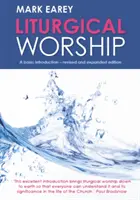 Liturgická bohoslužba: Základní úvod - revidované a rozšířené vydání - Liturgical Worship: A Basic Introduction - Revised and Expanded Edition