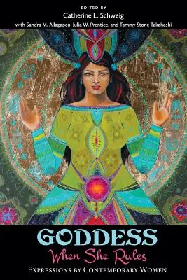Bohyně: Když vládne: Vyjádření současných žen - Goddess: When She Rules: Expressions by Contemporary Women