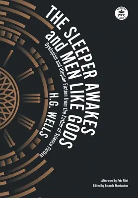 Spáč se probouzí & Muži jako bohové: Dystopická a utopická fikce od otce science fiction (The Sleeper Awakes & Men Like Gods: Dystopian & Utopian Fiction from the Father of Science Fiction) - The Sleeper Awakes & Men Like Gods: Dystopian & Utopian Fiction from the Father of Science Fiction