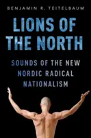 Lvi severu: Zvuky nového severského radikálního nacionalismu - Lions of the North: Sounds of the New Nordic Radical Nationalism