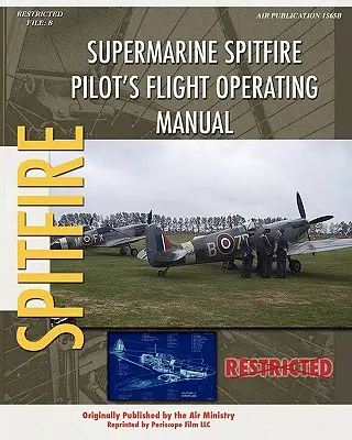 Supermarine Spitfire Pilotní příručka pro letovou obsluhu - Supermarine Spitfire Pilot's Flight Operating Manual
