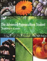 Příručka pro učitele pro pokročilé studenty permakultury - The Advanced Permaculture Student Teacher's Guide