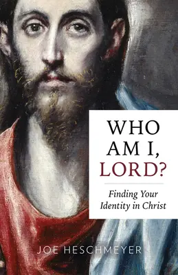 Kdo jsem, Pane? Jaký je tvůj život: Najít svou identitu v Kristu? - Who Am I, Lord?: Finding Your Identity in Christ