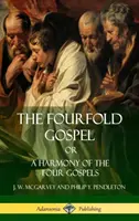 Čtyřverší aneb Harmonie čtyř evangelií (vázané vydání) - The Fourfold Gospel Or, A Harmony of the Four Gospels (Hardcover)
