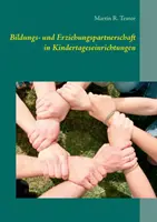 Bildungs- und Erziehungspartnerschaft in Kindertageseinrichtungen (Partnerství pro vzdělávání a výchovu v mateřských školách) - Bildungs- und Erziehungspartnerschaft in Kindertageseinrichtungen