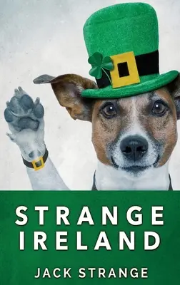 Podivné Irsko: Vydání ve velkém měřítku v pevné vazbě - Strange Ireland: Large Print Hardcover Edition