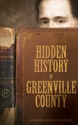 Skrytá historie okresu Greenville - Hidden History of Greenville County