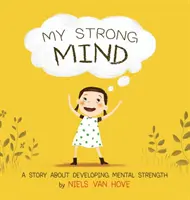 Moje silná mysl: Příběh o rozvíjení duševní síly - My Strong Mind: A Story about Developing Mental Strength